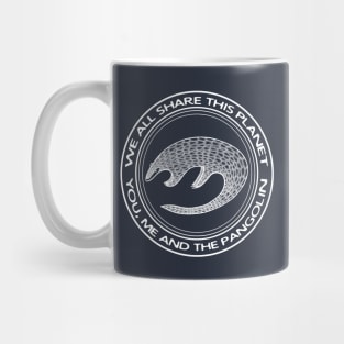 Pangolin - We All Share This Planet - on dark colors Mug